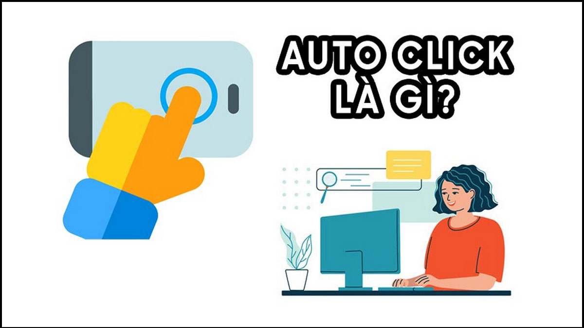 Auto Click là gì và nguyên lý hoạt động của nó